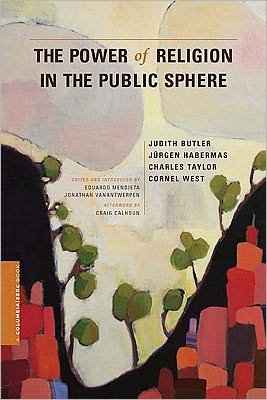 The Power of Religion in the Public Sphere - A Columbia / SSRC Book - Judith Butler - Books - Columbia University Press - 9780231156462 - March 2, 2011