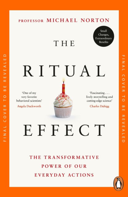 Cover for Michael Norton · The Ritual Effect: Transform Your Relationships, Find Meaning and Spark Joy in Everyday Moments (Paperback Book) (2025)