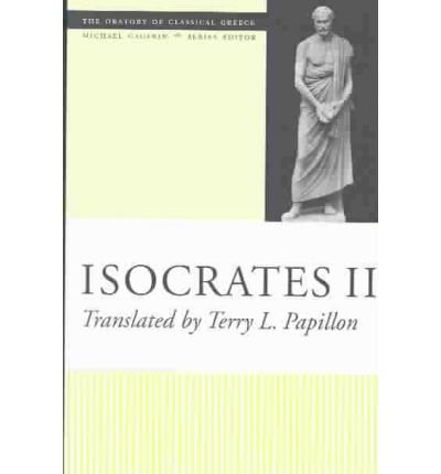 Isocrates II - The Oratory of Classical Greece - Terry L. Papillon - Books - University of Texas Press - 9780292702462 - July 1, 2004