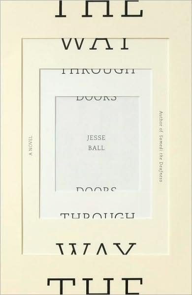 Cover for Jesse Ball · The Way Through Doors (Paperback Book) (2009)
