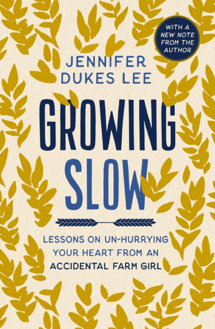 Growing Slow: Lessons on Un-Hurrying Your Heart from an Accidental Farm Girl - Jennifer Dukes Lee - Books - Zondervan - 9780310369462 - March 19, 2024