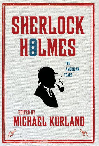 Cover for Michael Kurland · Sherlock Holmes: the American Years (Hardcover Book) [First edition] (2010)