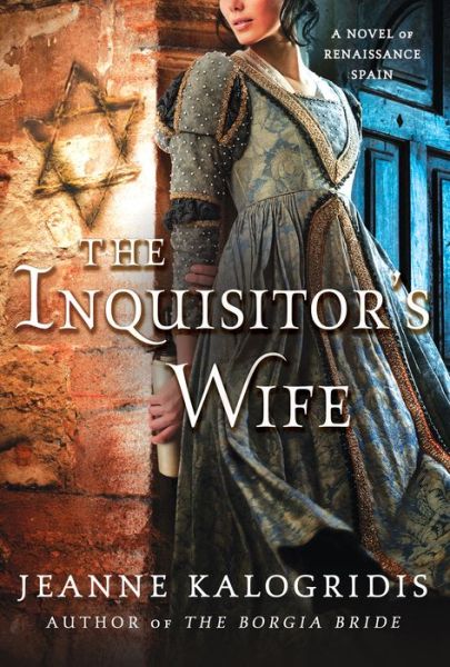 Cover for Jeanne Kalogridis · The Inquisitor's Wife: a Novel of Renaissance Spain (Paperback Book) [First edition] (2013)