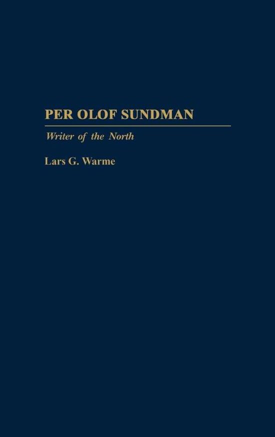 Cover for Lars G. Warme · Per Olof Sundman: Writer of the North (Hardcover Book) (1984)