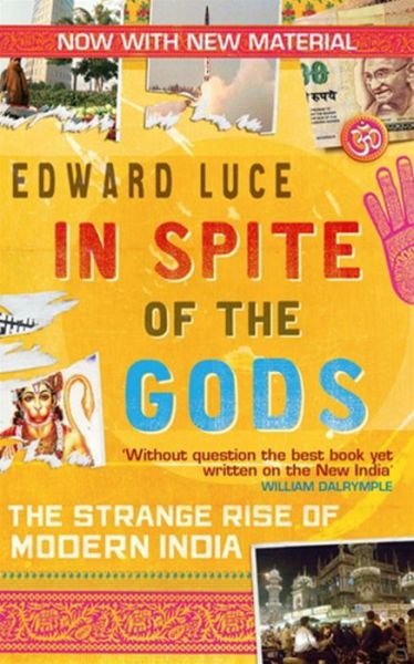 Cover for Edward Luce · In Spite Of The Gods: The Strange Rise of Modern India (Paperback Bog) (2011)