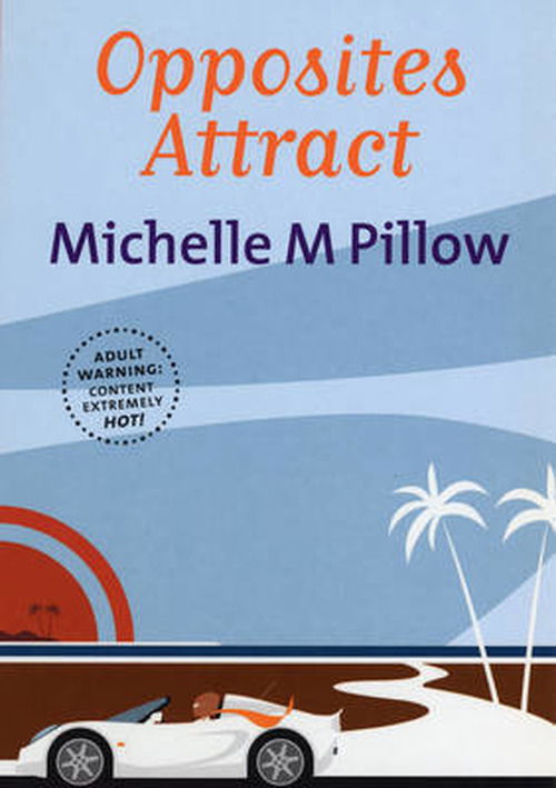 Cover for Michelle M Pillow · Opposites Attract (Paperback Book) (2011)