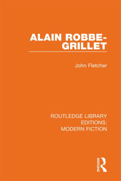 Cover for John Fletcher · Alain Robbe-Grillet - Routledge Library Editions: Modern Fiction (Gebundenes Buch) (2019)