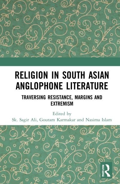 Cover for Sk. Sagir Ali · Religion in South Asian Anglophone Literature: Traversing Resistance, Margins and Extremism (Paperback Bog) (2023)