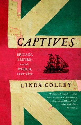 Cover for Linda Colley · Captives: Britain, Empire, and the World, 1600-1850 (Paperback Bog) [Reprint edition] (2004)