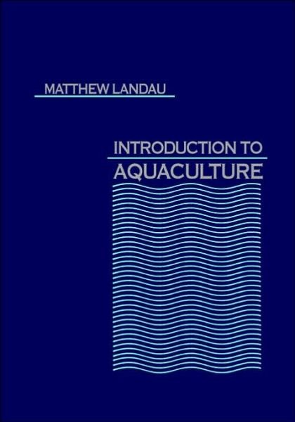 Introduction to Aquaculture - Landau, Matthew (Stockton State College) - Books - John Wiley & Sons Inc - 9780471611462 - January 17, 1992