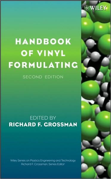 Handbook of Vinyl Formulating - Wiley Series on Polymer Engineering and Technology - RF Grossman - Bøker - John Wiley & Sons Inc - 9780471710462 - 23. mai 2008