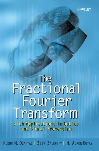 Cover for Ozaktas, Haldun M. (Bilkent University, Ankara, Turkey) · The Fractional Fourier Transform: with Applications in Optics and Signal Processing - Wiley Series in Pure and Applied Optics (Innbunden bok) (2001)