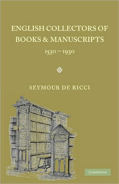 Cover for Seymour De Ricci · English Collectors of Books and Manuscripts: (1530–1930) and Their Marks of Ownership (Paperback Book) (2011)