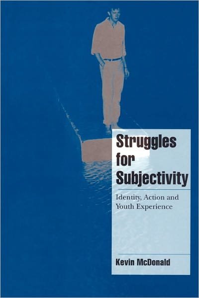 Cover for McDonald, Kevin (University of Melbourne) · Struggles for Subjectivity: Identity, Action and Youth Experience - Cambridge Cultural Social Studies (Taschenbuch) (1999)