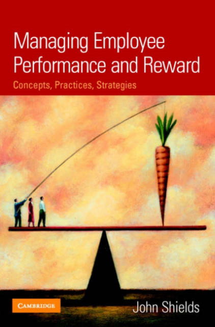 Cover for John Shields · Managing Employee Performance and Reward: Concepts, Practices, Strategies (Paperback Book) (2007)