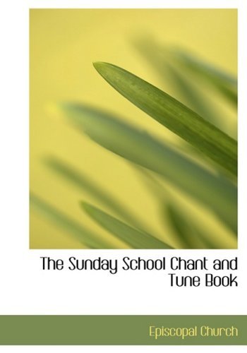 Cover for Episcopal Church · The Sunday School Chant and Tune Book (Paperback Bog) [Large Print, Lrg edition] (2008)