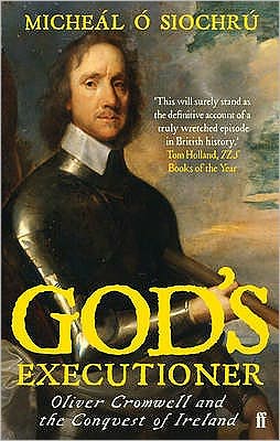 Dr Micheal O Siochru · God's Executioner: Oliver Cromwell and the Conquest of Ireland (Paperback Book) [Main edition] (2009)