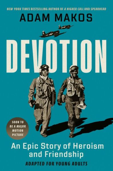 Cover for Adam Makos · Devotion (Adapted for Young Adults): An Epic Story of Heroism and Friendship (Hardcover Book) (2022)