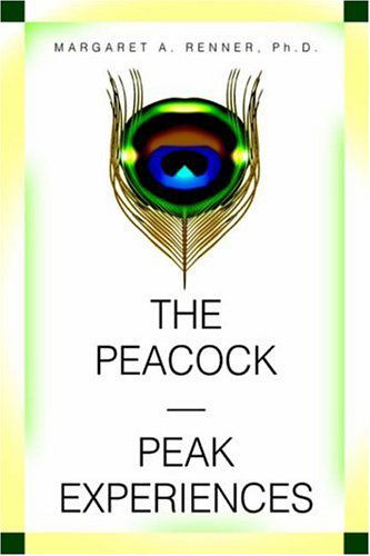 Cover for Margaret Renner  Ph.d. · The Peacock-peak Experiences (Paperback Book) (2004)