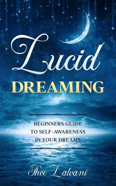 Cover for Theo Lalvani · Lucid Dreaming: Beginners Guide to Self-Awareness in Your Dreams (Paperback Book) (2020)