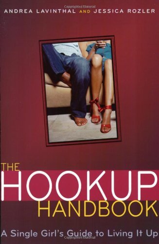 Cover for Andrea Lavinthal · The Hookup Handbook: a Single Girl's Guide to Living It Up (Paperback Book) (2005)