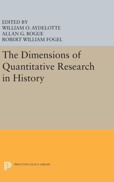 Cover for William O. Aydelotte · The Dimensions of Quantitative Research in History - Princeton Legacy Library (Hardcover Book) (2016)