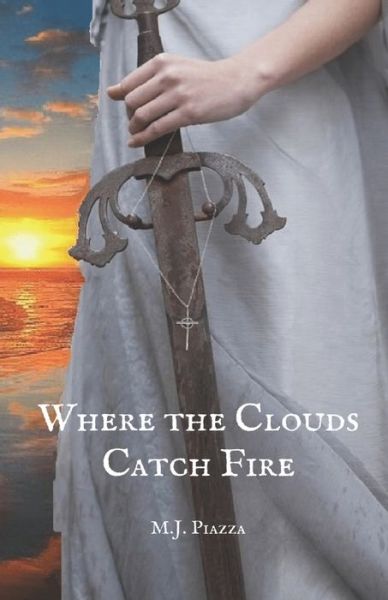 Cover for M J Piazza · Where the Clouds Catch Fire (Paperback Book) (2019)