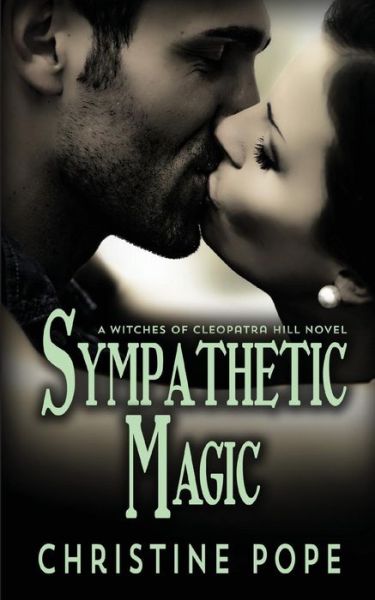 Cover for Christine Pope · Sympathetic Magic (The Witches of Cleopatra Hill) (Volume 4) (Paperback Book) (2014)