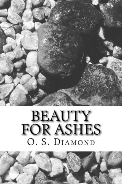 Cover for O S Diamond · Beauty for Ashes (Taschenbuch) (2015)