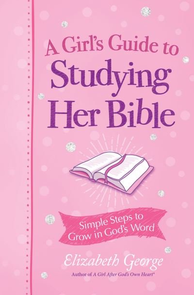 Cover for Elizabeth George · Girl's Guide to Studying Her Bible (Bog) (2023)