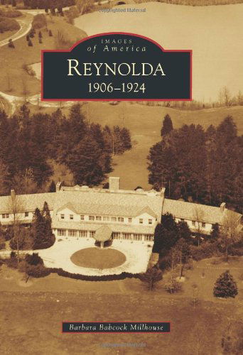 Cover for Barbara Babcock Millhouse · Reynolda:: 1906-1924 (Images of America Series) (Paperback Book) (2011)