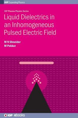 Cover for Shneider, Mikhail N (Princeton University, USA) · Liquid Dielectrics in an Inhomogeneous Pulsed Electric Field - IOP Series in Plasma Physics (Hardcover Book) (2016)