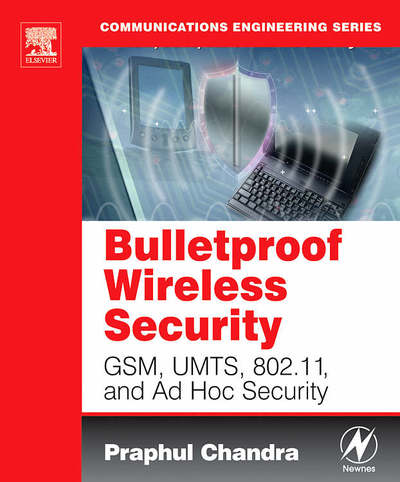 Cover for Chandra, Praphul (Texas Instruments, Germantown, MD, USA) · Bulletproof Wireless Security: GSM, UMTS, 802.11, and Ad Hoc Security (Paperback Book) [Ed edition] (2005)