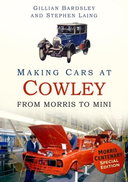 Cover for Gillian Bardsley · Making Cars at Cowley: From Morris to Mini (Paperback Book) (2013)