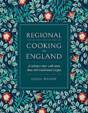 Cover for Carol Wilson · Regional Cooking of England: A culinary tour with more than 280 traditional recipes (Hardcover Book) (2024)