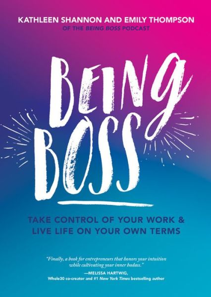 Cover for Emily Thompson · Being Boss: Take Control of Your Work and Live Life on Your Own Terms (Paperback Book) (2018)