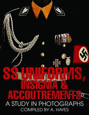 Cover for A. Hayes · SS Uniforms, Insignia and Accoutrements: A Study in Photographs (Hardcover Book) (1997)