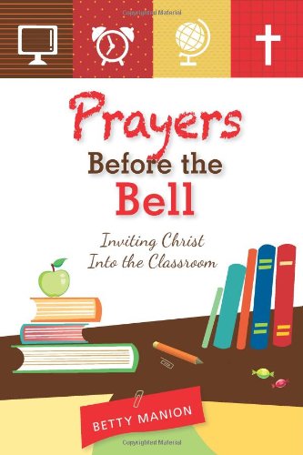 Cover for Betty Manion · Prayers Before the Bell Inviting Christ: Inviting Christ into the Classroom (Paperback Book) (2012)