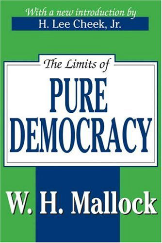 Cover for William Hurrell Mallock · The Limits of Pure Democracy (Paperback Book) [Reprint edition] (2006)