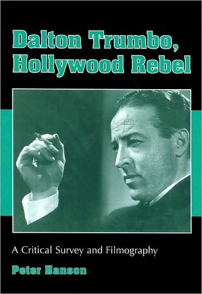 Cover for Peter Hanson · Dalton Trumbo, Hollywood Rebel: A Critical Survey and Filmography (Paperback Book) (2007)