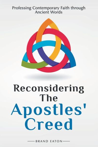 Cover for Brand Wesley Eaton · Reconsidering the Apostles' Creed (Book) (2021)