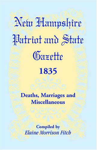 Cover for Elaine Morrison Fitch · New Hampshire Patriot &amp; State Gazette 1835, Deaths, Marriages &amp; Miscellaneous (Paperback Book) (2009)