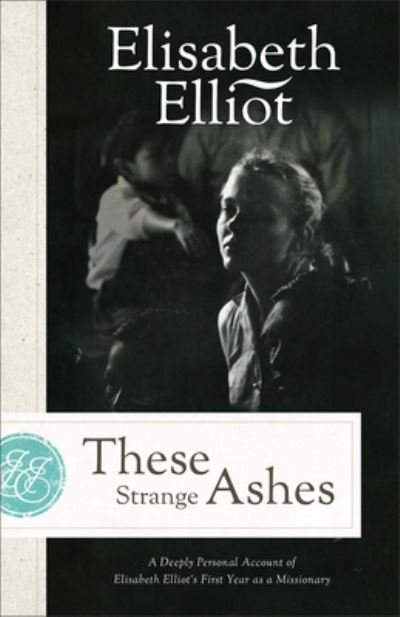 Cover for Elisabeth Elliot · These Strange Ashes (Bok) (2023)