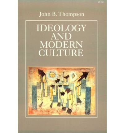 Cover for John B. Thompson · Ideology and Modern Culture: Critical Social Theory in the Era of Mass Communication (Paperback Book) (1991)
