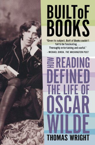 Cover for Thomas Wright · Built of Books: How Reading Defined the Life of Oscar Wilde (Taschenbuch) (2010)