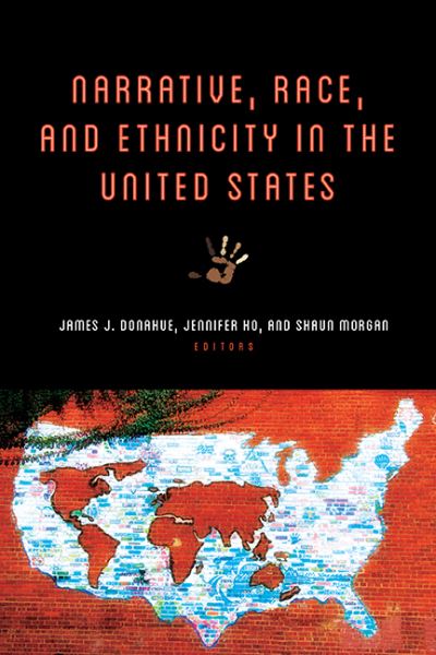 Cover for James J. Donahue · Narrative, Race, and Ethnicity in the United States - Theory Interpretation Narrativ (Paperback Book) (2017)