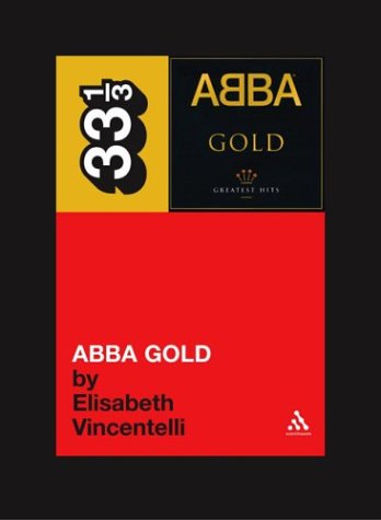 Cover for Elisabeth Vincentelli · Abba's Abba Gold - 33 1/3 (Paperback Book) (2004)