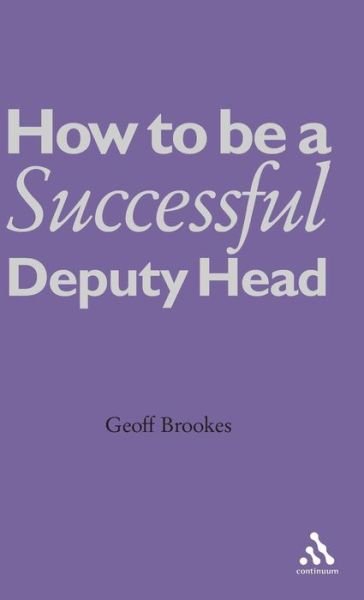 Cover for Geoff Brookes · How to Be a Successful Deputy Head (Hardcover Book) (2006)