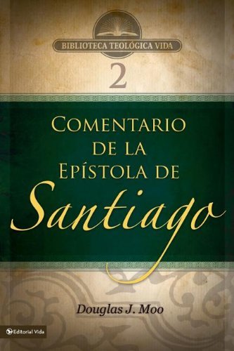 Cover for Moo, Douglas J, Ph.D. · Btv # 02: Comentario de la Ep?stola de Santiago - Biblioteca Teologica Vida (Paperback Bog) [Spanish, Unabridged Version edition] (2009)