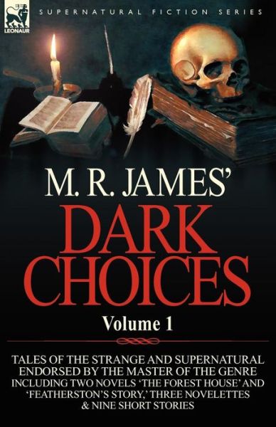 Cover for James, M R (King's College, Cambridge (Emeritus)) · M. R. James' Dark Choices: Volume 1-A Selection of Fine Tales of the Strange and Supernatural Endorsed by the Master of the Genre; Including Two (Paperback Book) (2011)